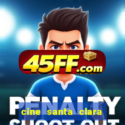 cine santa clara filmes em cartaz